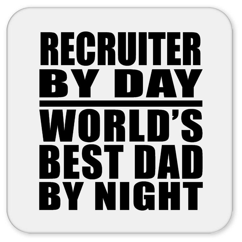 Recruiter By Day World's Best Dad By Night - Drink Coaster