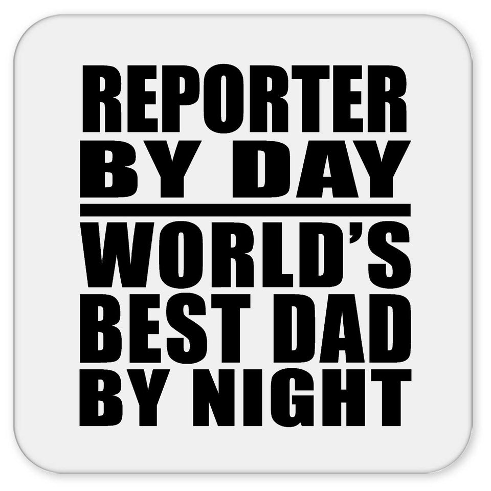 Reporter By Day World's Best Dad By Night - Drink Coaster