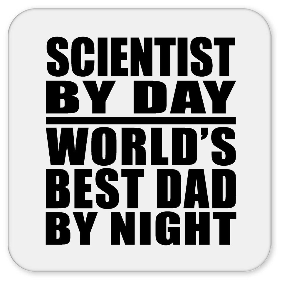Scientist By Day World's Best Dad By Night - Drink Coaster