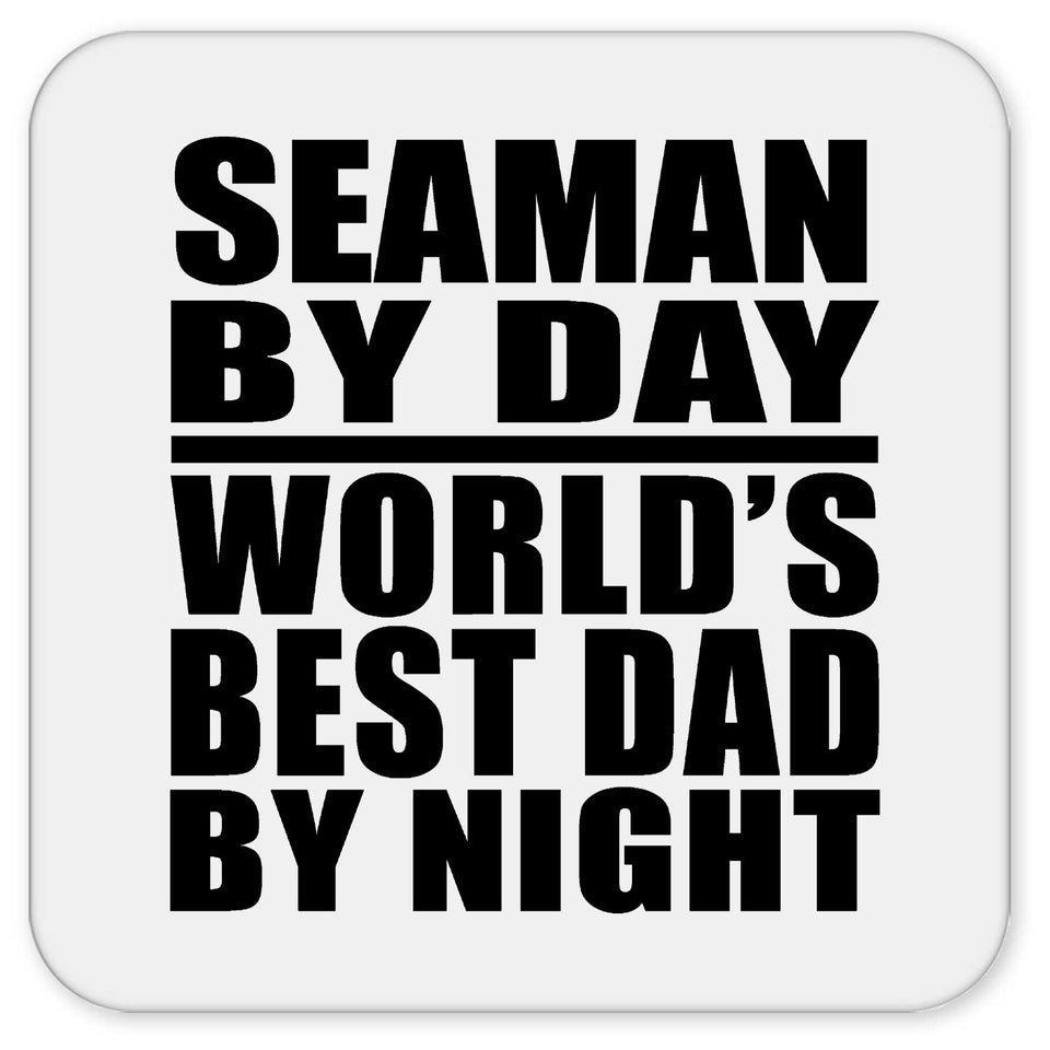 Seaman By Day World's Best Dad By Night - Drink Coaster