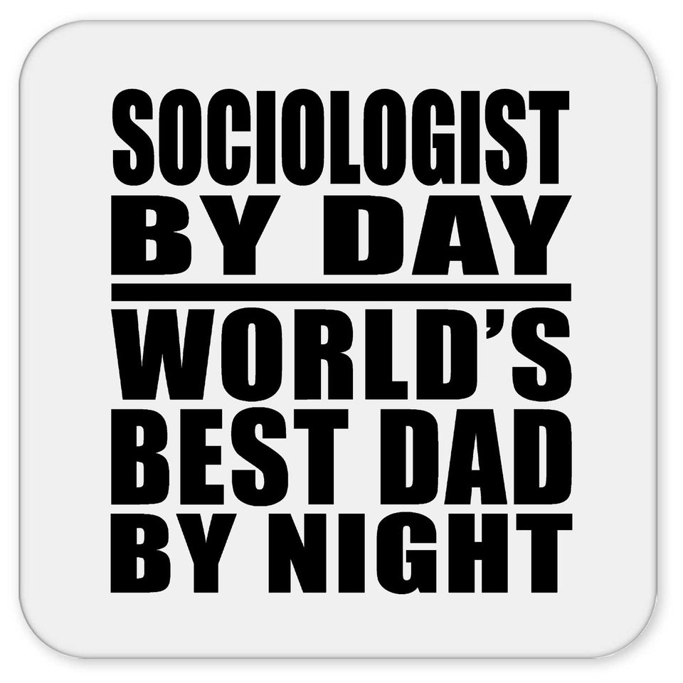 Sociologist By Day World's Best Dad By Night - Drink Coaster