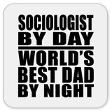 Sociologist By Day World's Best Dad By Night - Drink Coaster