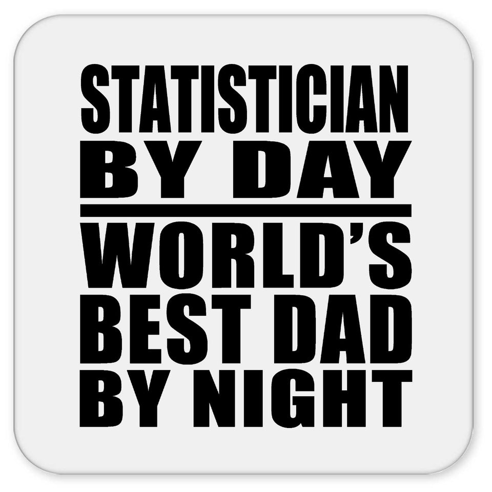 Statistician By Day World's Best Dad By Night - Drink Coaster