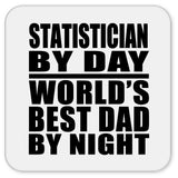Statistician By Day World's Best Dad By Night - Drink Coaster