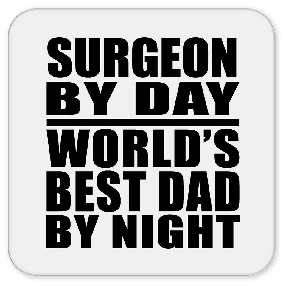 Surgeon By Day World's Best Dad By Night - Drink Coaster