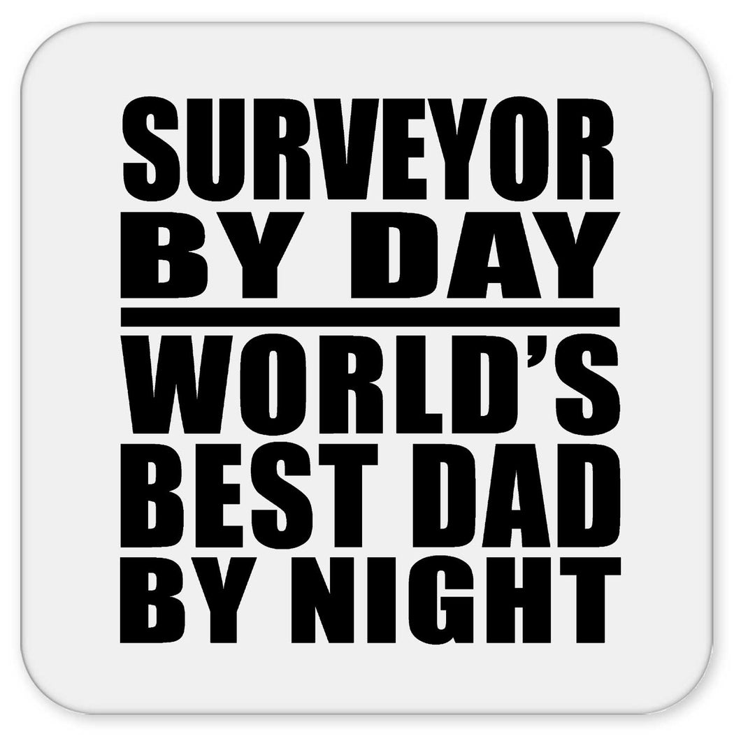 Surveyor By Day World's Best Dad By Night - Drink Coaster