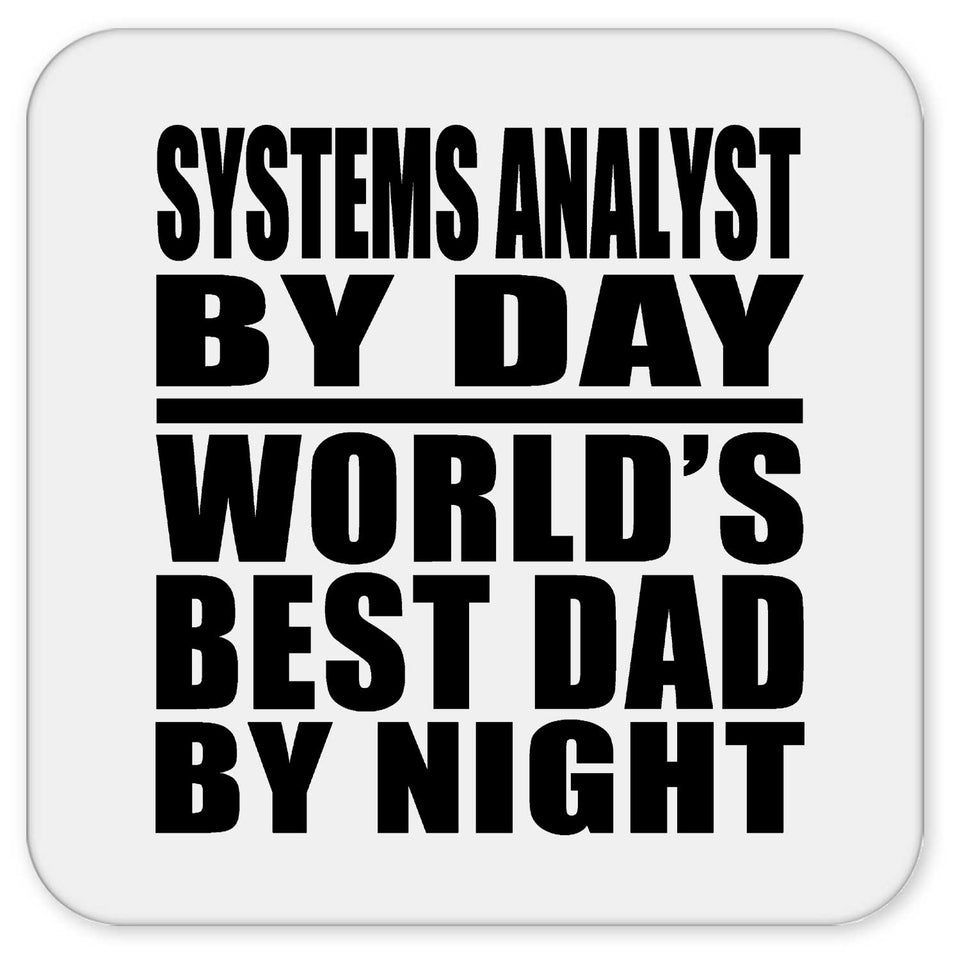 Systems Analyst By Day World's Best Dad By Night - Drink Coaster