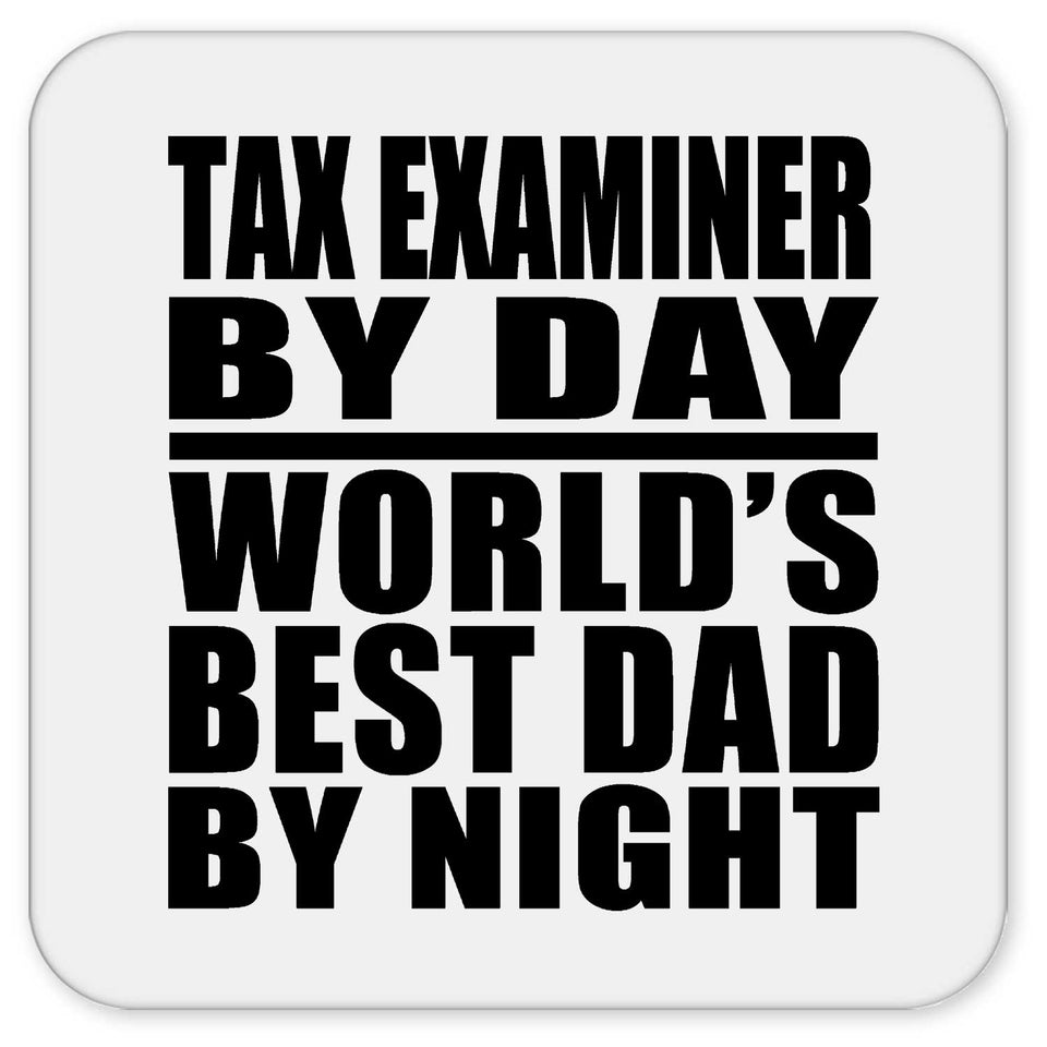 Tax Examiner By Day World's Best Dad By Night - Drink Coaster