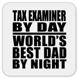 Tax Examiner By Day World's Best Dad By Night - Drink Coaster
