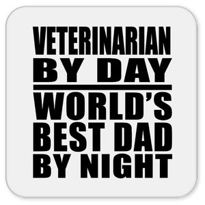Veterinarian By Day World's Best Dad By Night - Drink Coaster
