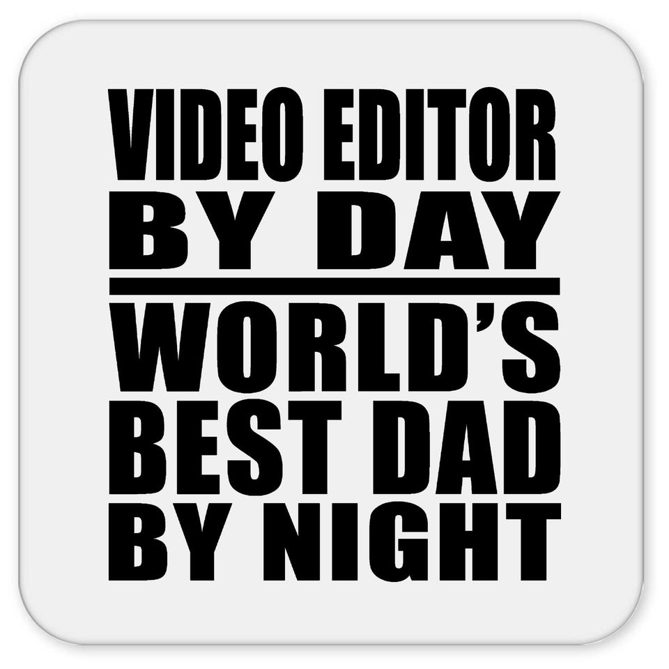 Video Editor By Day World's Best Dad By Night - Drink Coaster