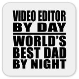 Video Editor By Day World's Best Dad By Night - Drink Coaster