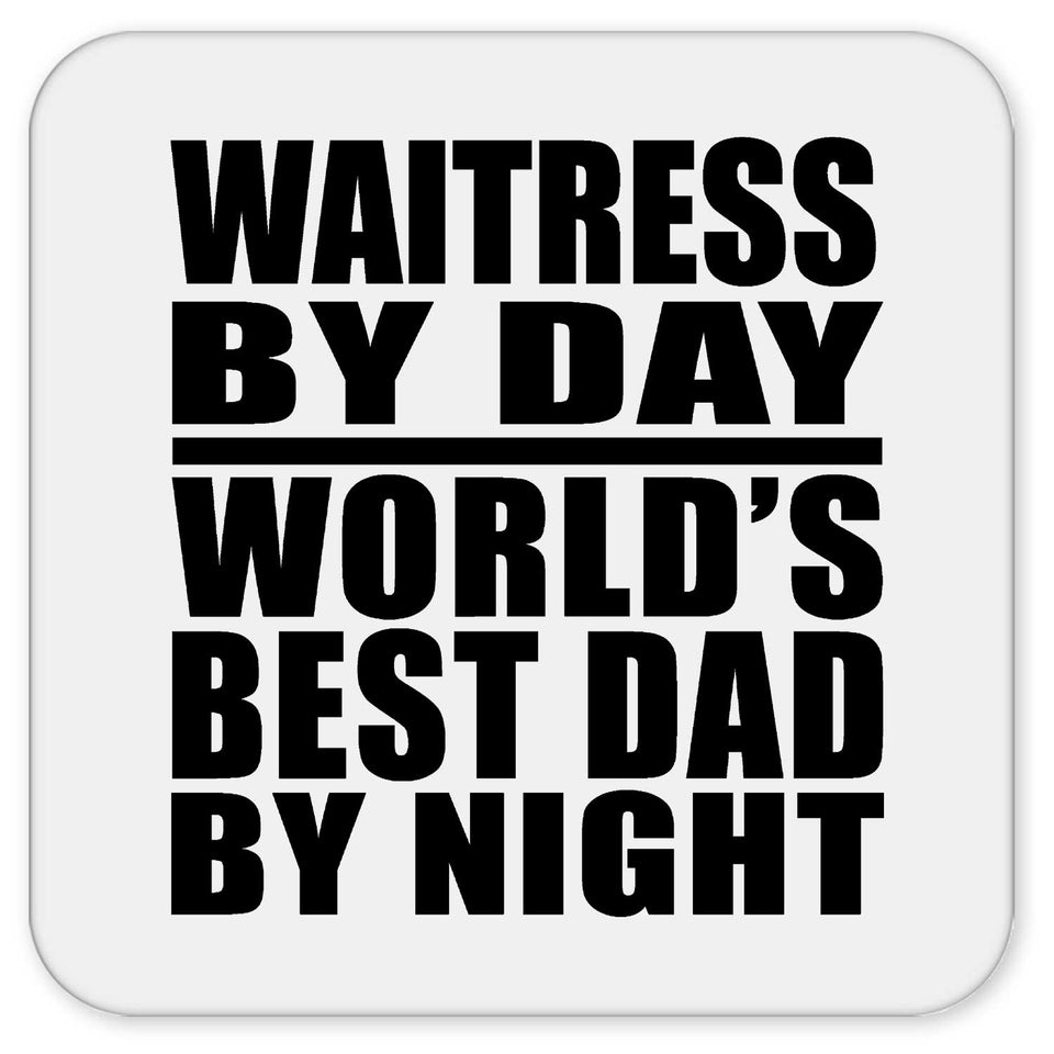 Waitress By Day World's Best Dad By Night - Drink Coaster