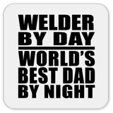 Welder By Day World's Best Dad By Night - Drink Coaster