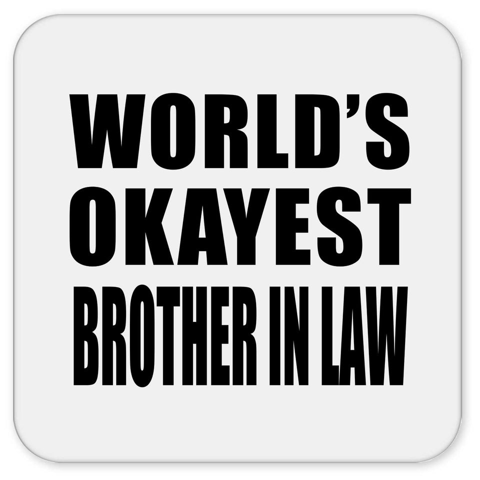 World's Okayest Brother In Law - Drink Coaster