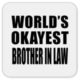 World's Okayest Brother In Law - Drink Coaster