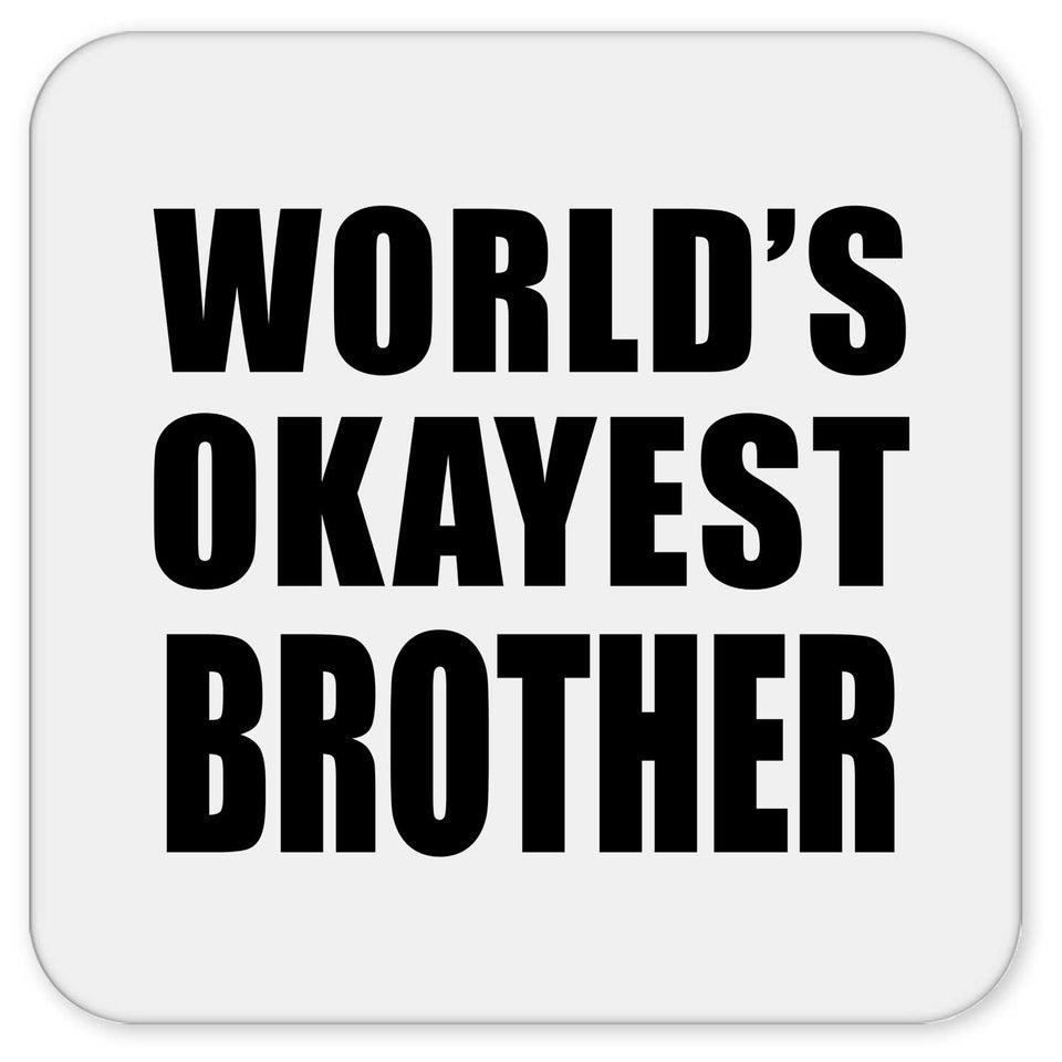 World's Okayest Brother - Drink Coaster