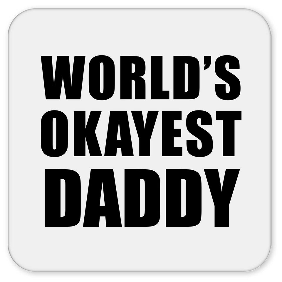 World's Okayest Daddy - Drink Coaster