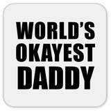 World's Okayest Daddy - Drink Coaster