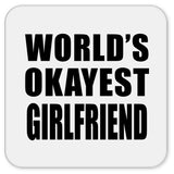 World's Okayest Girlfriend - Drink Coaster