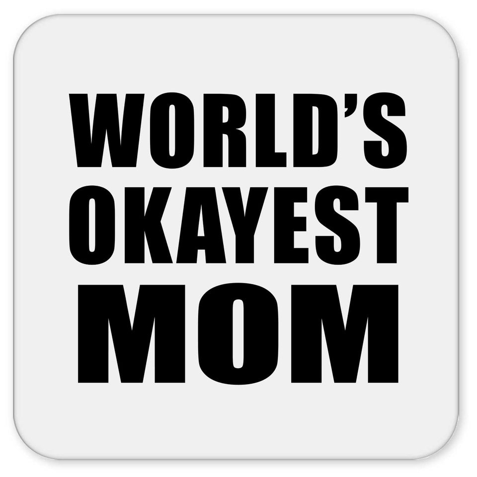 World's Okayest Mom - Drink Coaster