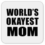 World's Okayest Mom - Drink Coaster