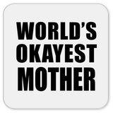 World's Okayest Mother - Drink Coaster