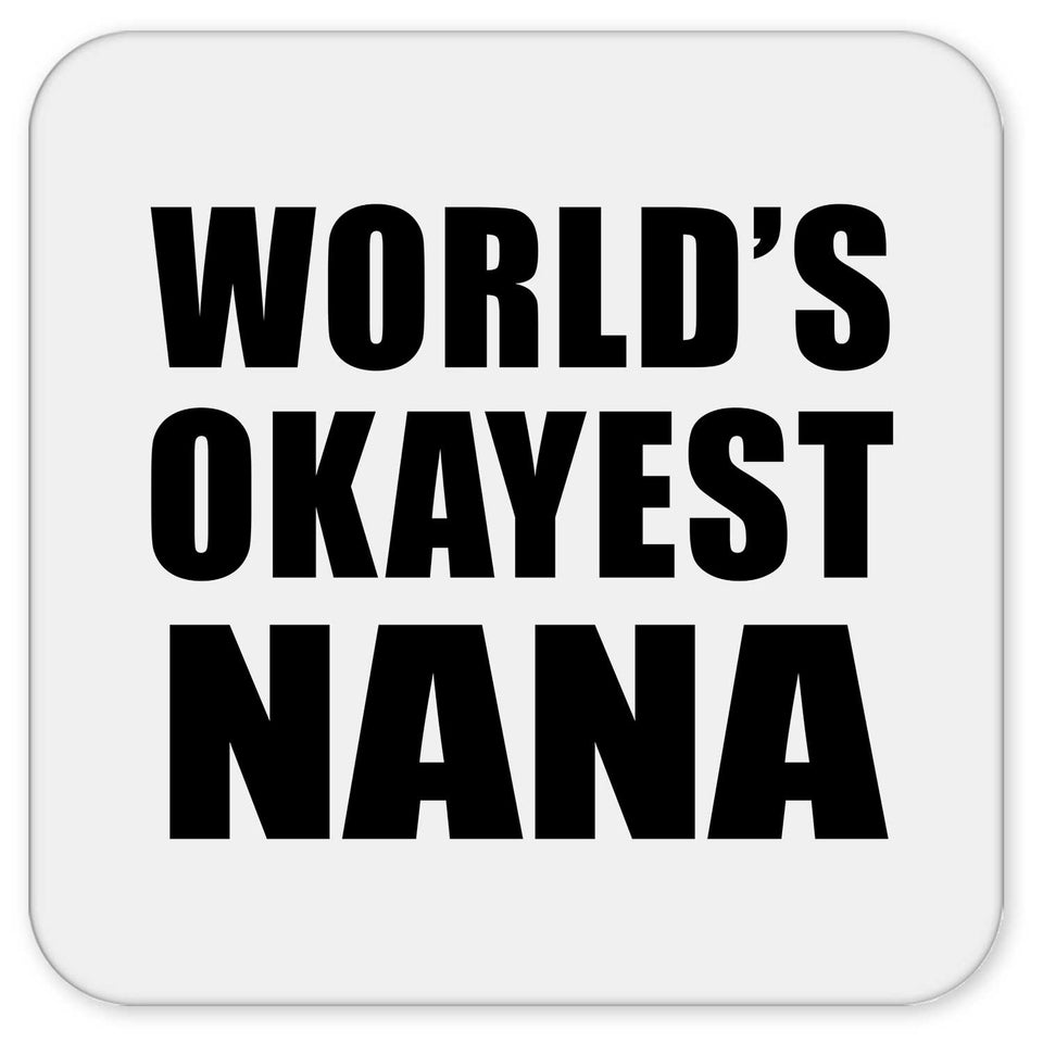 World's Okayest Nana - Drink Coaster