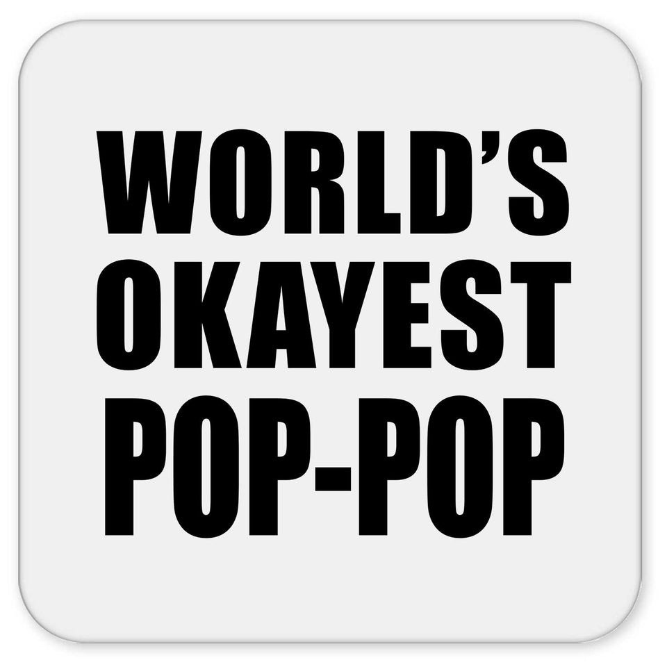 World's Okayest Pop-Pop - Drink Coaster