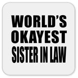 World's Okayest Sister In Law - Drink Coaster