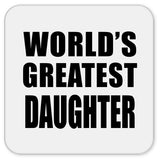 World's Greatest Daughter - Drink Coaster
