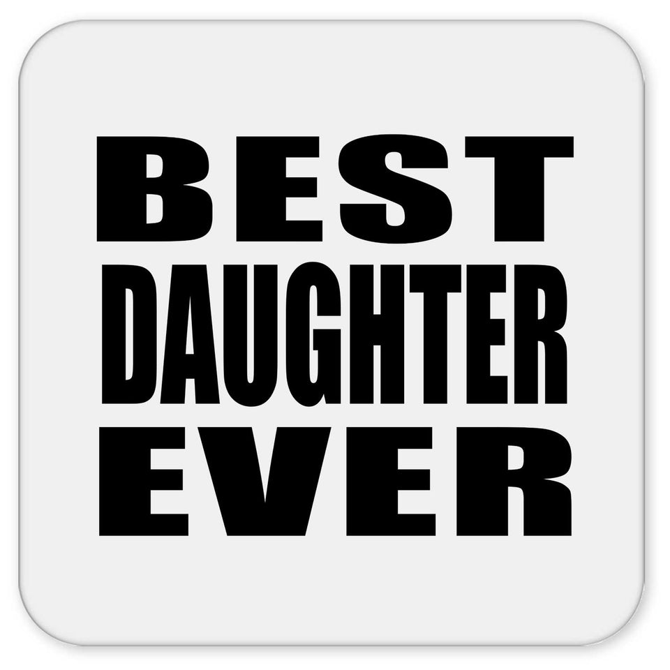 Best Daughter Ever - Drink Coaster