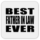 Best Father In Law Ever - Drink Coaster