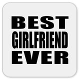 Best Girlfriend Ever - Drink Coaster