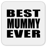 Best Mummy Ever - Drink Coaster