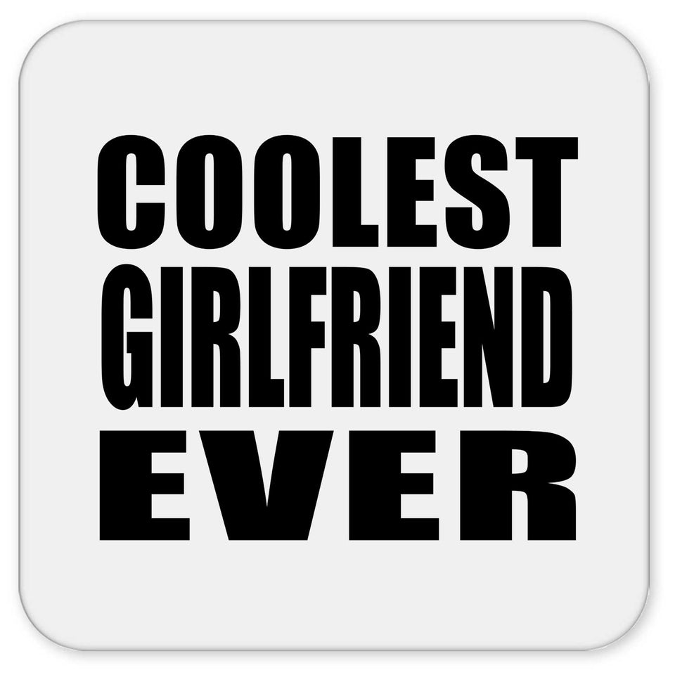 Coolest Girlfriend Ever - Drink Coaster