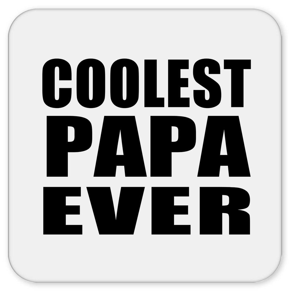 Coolest Papa Ever - Drink Coaster