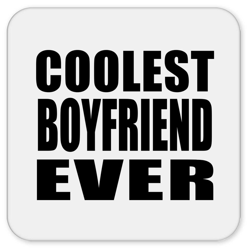 Coolest Boyfriend Ever - Drink Coaster