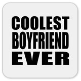 Coolest Boyfriend Ever - Drink Coaster