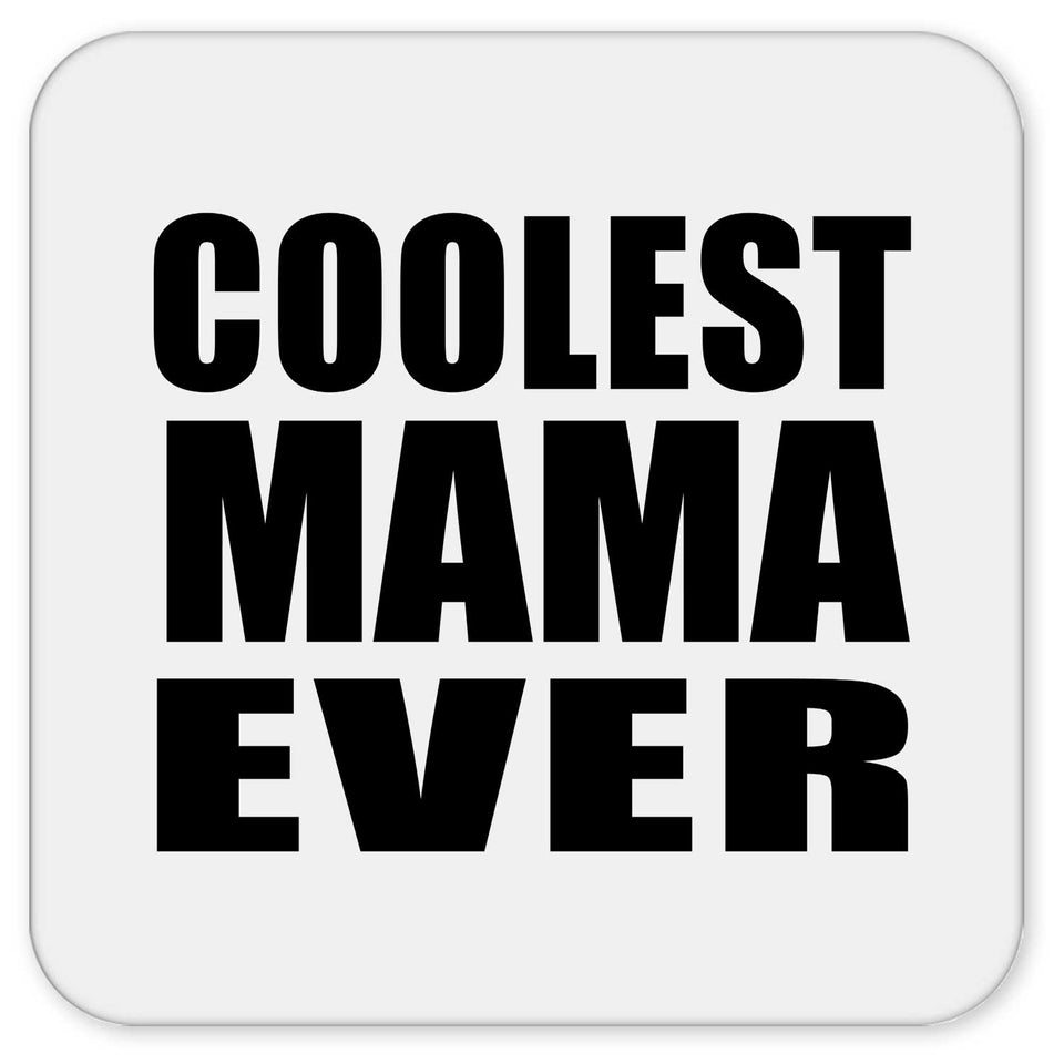 Coolest Mama Ever - Drink Coaster