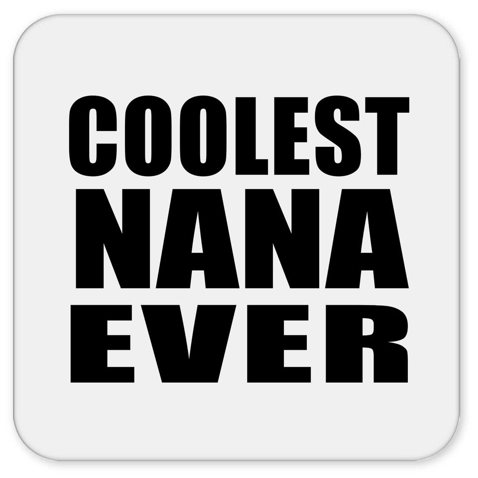 Coolest Nana Ever - Drink Coaster