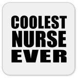 Coolest Nurse Ever - Drink Coaster