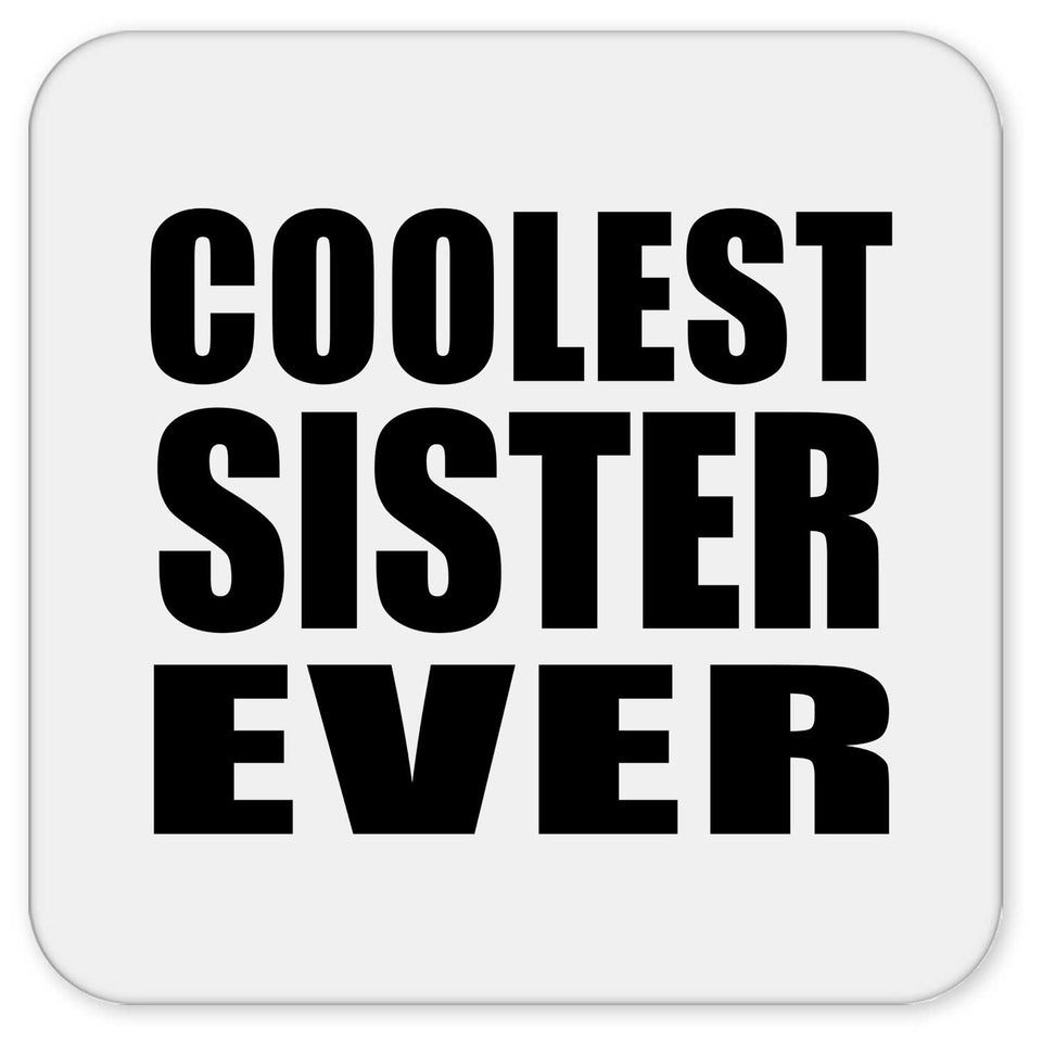 Coolest Sister Ever - Drink Coaster