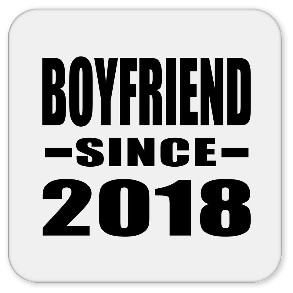 Boyfriend Since 2018 - Drink Coaster