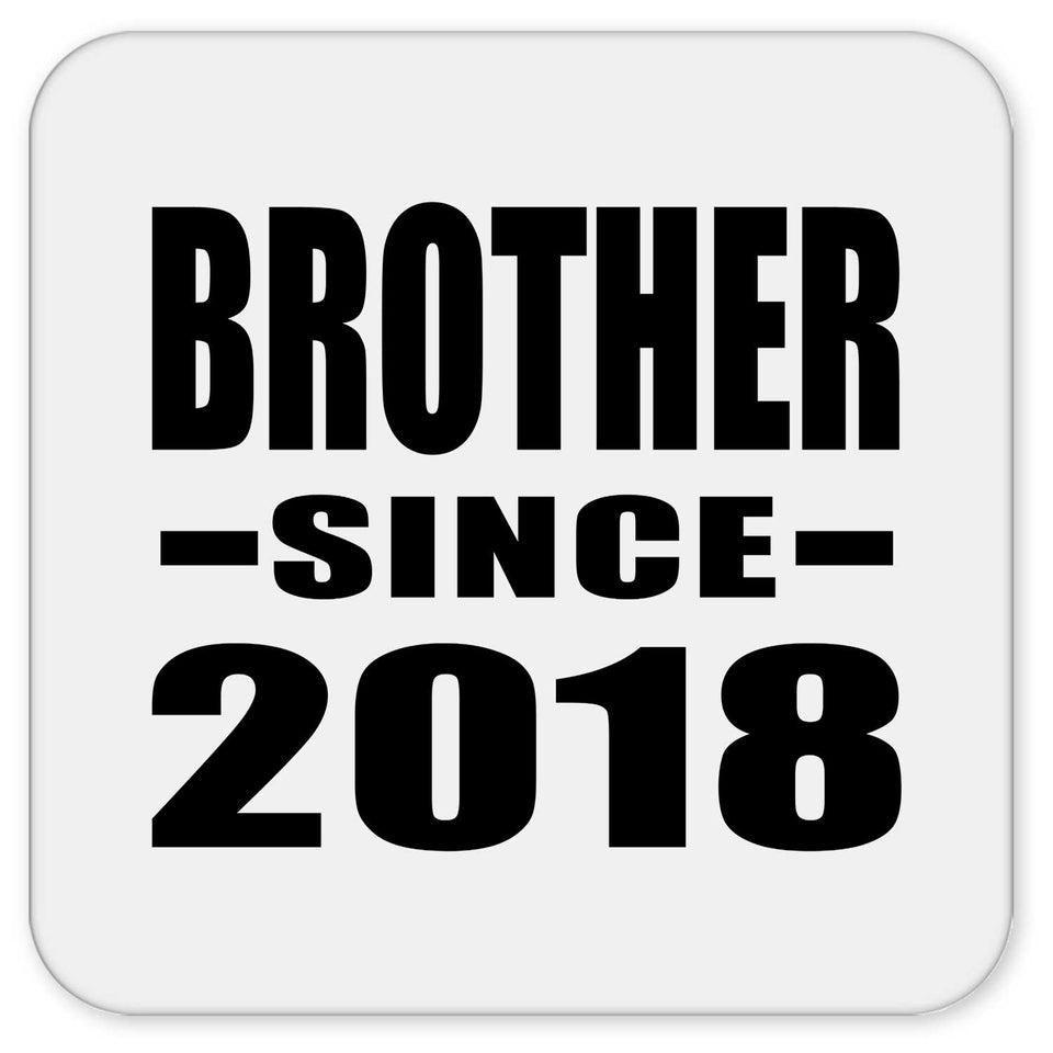 Brother Since 2018 - Drink Coaster