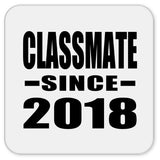 Classmate Since 2018 - Drink Coaster