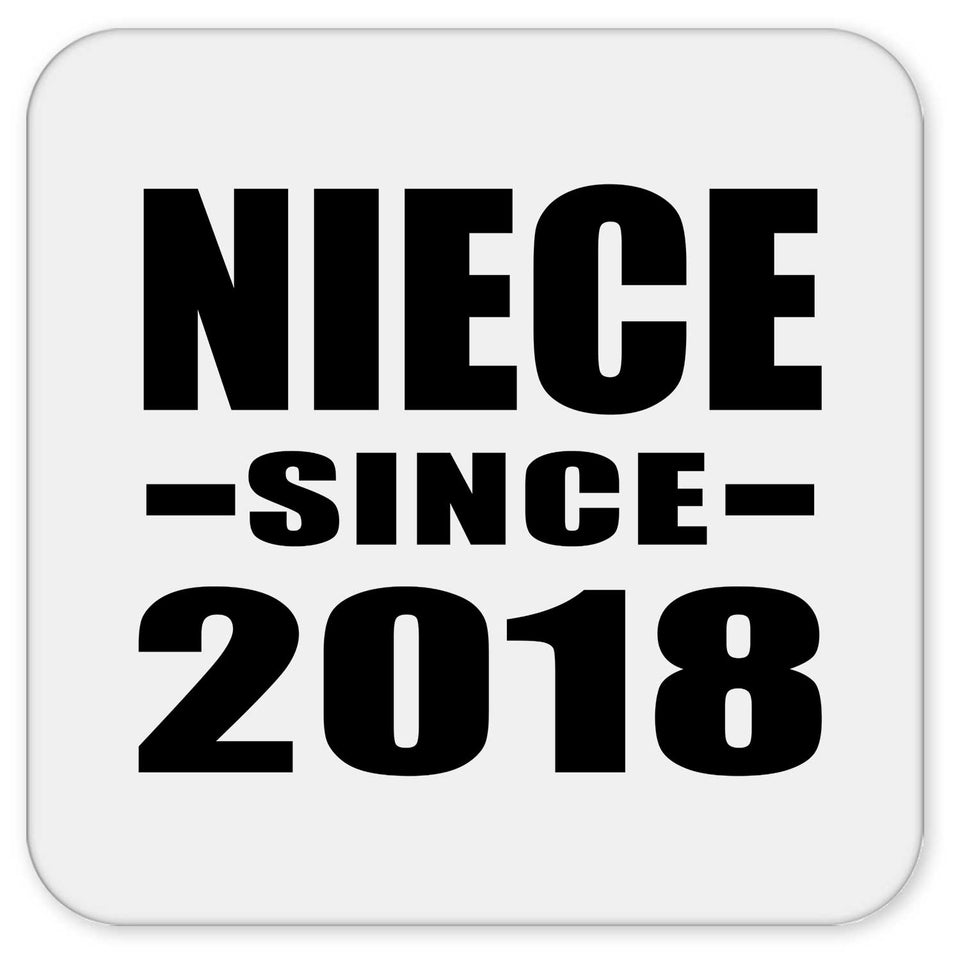 Niece Since 2018 - Drink Coaster