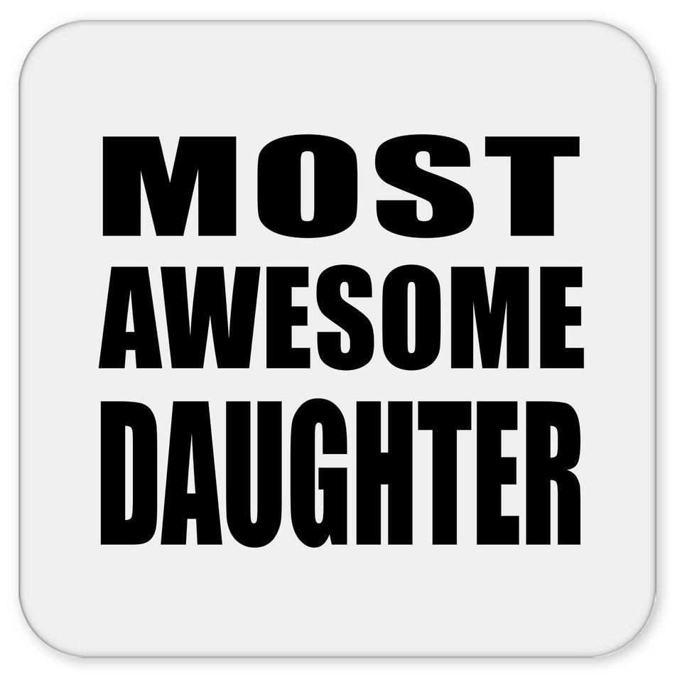 Most Awesome Daughter - Drink Coaster