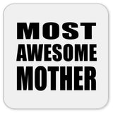 Most Awesome Mother - Drink Coaster