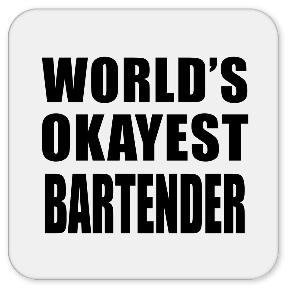 World's Okayest Bartender - Drink Coaster